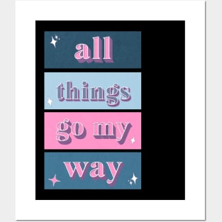 All Things Go My Way - Positive Mantra Posters and Art